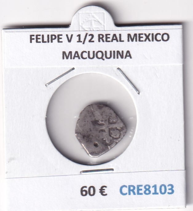 CRE8103 CRE8103 MONEDA ESPAÑA FELIPE V 1/2 REAL MEXICO MACUQUINA - Imagen 1