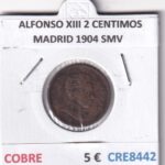 CRE8442 MONEDA ESPAÑA ALFONSO XIII 2 CENTIMOS MADRID 1904 SMV