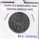 CRE8583 MONEDA ESPAÑA FELIPE IV 8 MARAVEDIS 1626 SEGOVIA RESELLO 1641