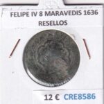 CRE8586 MONEDA ESPAÑA FELIPE IV 8 MARAVEDIS 1636 RESELLOS