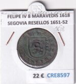 CRE8597 MONEDA ESPAÑA FELIPE IV 8 MARAVEDIS 1618 SEGOVIA RESELLOS 1651-52