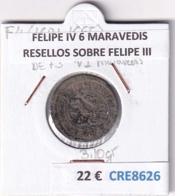 CRE8626 CRE8626 MONEDA ESPAÑA FELIPE IV 6 MARAVEDIS RESELLOS SOBRE FELIPE III - Imagen 1