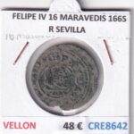 CRE8642 MONEDA ESPAÑA FELIPE IV 16 MARAVEDIS 166S R SEVILLA VELLON