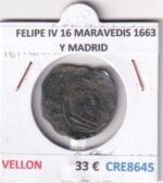 CRE8645 MONEDA ESPAÑA FELIPE IV 16 MARAVEDIS 1663 Y MADRID VELLON