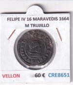 CRE8651 MONEDA ESPAÑA FELIPE IV 16 MARAVEDIS 1664 M TRUJILLO VELLON
