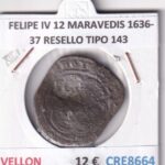 CRE8664 MONEDA ESPAÑA FELIPE IV 12 MARAVEDIS 1636-37 RESELLO TIPO 143
