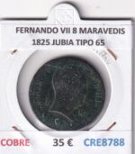 CRE8788 MONEDA ESPAÑA FERNANDO VII 8 MARAVEDIS 1825 JUBIA TIPO 65 COBRE