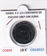 CRE8933 MONEDA ESPAÑA ISABEL II 2 1/2 CENTIMOS DE ESCUDO 1867 OM JUBIA COBRE