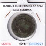 CRE8957 MONEDA ESPAÑA ISABEL II 25 CENTIMOS DE REAL 1855 SEGOVIA COBRE