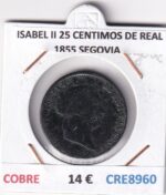 CRE8960 MONEDA ESPAÑA ISABEL II 25 CENTIMOS DE REAL 1855 SEGOVIA COBRE