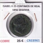 CRE8961 MONEDA ESPAÑA ISABEL II 25 CENTIMOS DE REAL 1856 SEGOVIA COBRE