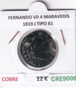 CRE9006 MONEDA ESPAÑA FERNANDO VII 4 MARAVEDIS 1819 J TIPO 61 COBRE