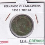 CRE9053 MONEDA ESPAÑA FERNANDO VII 4 MARAVEDIS 1830 S  TIPO 61 COBRE