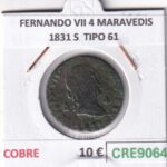 CRE9064 MONEDA ESPAÑA FERNANDO VII 4 MARAVEDIS 1831 S  TIPO 61 COBRE