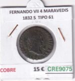 CRE9075 MONEDA ESPAÑA FERNANDO VII 4 MARAVEDIS 1832 S  TIPO 61 COBRE