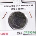 CRE9076 MONEDA ESPAÑA FERNANDO VII 4 MARAVEDIS 1832 S  TIPO 61 COBRE