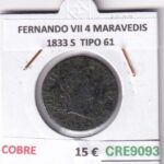 CRE9093 MONEDA ESPAÑA FERNANDO VII 4 MARAVEDIS 1833 S  TIPO 61 COBRE