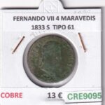 CRE9095 MONEDA ESPAÑA FERNANDO VII 4 MARAVEDIS 1833 S  TIPO 61 COBRE