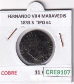 CRE9107 MONEDA ESPAÑA FERNANDO VII 4 MARAVEDIS 1833 S  TIPO 61 COBRE
