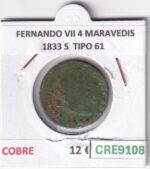 CRE9108 MONEDA ESPAÑA FERNANDO VII 4 MARAVEDIS 1833 S  TIPO 61 COBRE