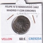 CRE9254 MONEDA ESPAÑA FELIPE IV 8 MARAVEDIS 1662 MADRID Y CON ERRORES VELLON