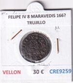 CRE9259 MONEDA ESPAÑA FELIPE IV 8 MARAVEDIS 166? TRUJILLO VELLON