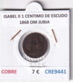 CRE9441 MONEDA ESPAÑA ISABEL II 1 CENTIMO DE ESCUDO 1868 OM JUBIA