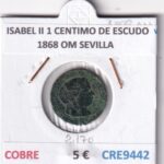 CRE9442 MONEDA ESPAÑA ISABEL II 1 CENTIMO DE ESCUDO 1868 OM SEVILLA