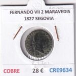 CRE9634 MONEDA ESPAÑA FERNANDO VII 2 MARAVEDIS  1827 SEGOVIA COBRE