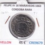 CRE9679 MONEDA ESPAÑA FELIPE IV 16 MARAVEDIS 1663 CORDOBA RARA VELLON