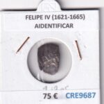 CRE9687 MONEDA ESPAÑA FELIPE IV (1621-1665) PLATA A IDENTIFICAR