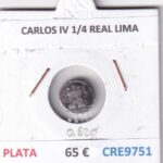 CRE9751 MONEDA ESPAÑA CARLOS IV 1/4 REAL LIMA PLATA
