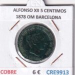 CRE9913 MONEDA ESPAÑA ALFONSO XII 5 CENTIMOS 1878 OM BARCELONA
