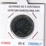 CRE9917 MONEDA ESPAÑA ALFONSO XII 5 CENTIMOS 1878 OM BARCELONA EBC