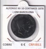 CRF0011 MONEDA ESPAÑA ALFONSO XII 10 CENTIMOS 1878 OM BARCELONA COBRE