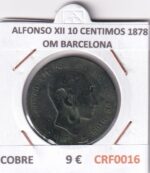 CRF0016 MONEDA ESPAÑA ALFONSO XII 10 CENTIMOS 1878 OM BARCELONA COBRE