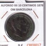 CRF0017 MONEDA ESPAÑA ALFONSO XII 10 CENTIMOS 1878 OM BARCELONA COBRE