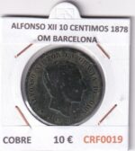 CRF0019 MONEDA ESPAÑA ALFONSO XII 10 CENTIMOS 1878 OM BARCELONA COBRE
