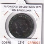 CRF0027 MONEDA ESPAÑA ALFONSO XII 10 CENTIMOS 1878 OM BARCELONA COBRE