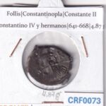 CRF0073 MONEDA IMPERIO BIZANTINO FOLLIS CONSTANTINOPLA CONSTANTE II CONSTANTINO IV Y HERMANOS 641-668