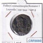 CRF0080 MONEDA IMPERIO BIZANTINO FOLLIS CONSTANTINOPLA ROMANO I 931-944