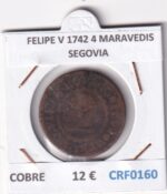 CRF0160 MONEDA ESPAÑA FELIPE V 1742 4 MARAVEDIS SEGOVIA COBRE