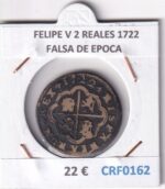 CRF0162 MONEDA ESPAÑA FELIPE V 2 REALES 1722 FALSA DE EPOCA