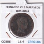 CRF0184 MONEDA ESPAÑA FERNANDO VII 8 MARAVEDIS  1825 JUBIA