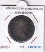 CRF0185 MONEDA ESPAÑA FERNANDO VII 8 MARAVEDIS  1830 SEGOVIA