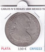 CRF0222 MONEDA ESPAÑA CARLOS IV 8 REALES 1804 MEXICO TH PLATA