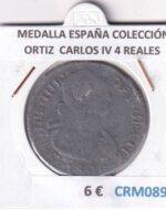 CRM0890 MEDALLA ESPAÑA COLECCIÓN ORTIZ  CARLOS IV 4 REALES