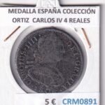 CRM0891 MEDALLA ESPAÑA COLECCIÓN ORTIZ  CARLOS IV 4 REALES
