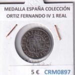 CRM0897 MEDALLA ESPAÑA COLECCIÓN ORTIZ FERNANDO IV 1 REAL