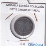 CRM0904 MEDALLA ESPAÑA COLECCIÓN ORTIZ CARLOS III 1 REAL
